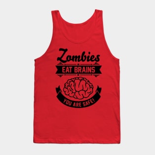 Zombies eat brains you are safe Tank Top